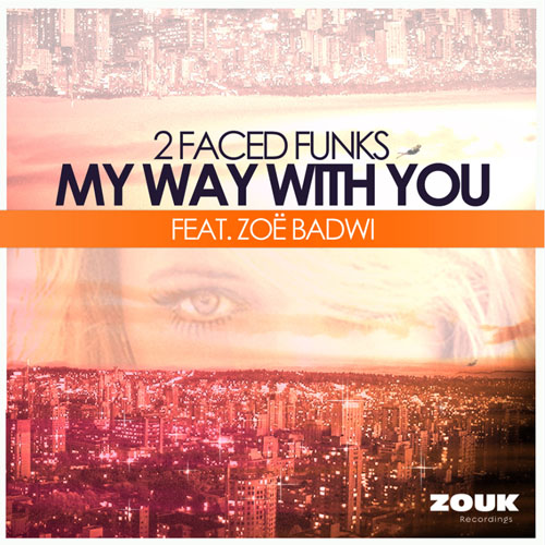 2 FACED FUNKS f/ ZOE BADWI - MY WAY WITH YOU (RADIO EDIT)