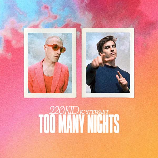 220 KID & JC STEWART - TOO MANY NIGHTS (MAIN)