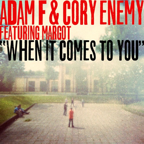 ADAM and CORY ENEMY f/ MARGOT - WHEN IT COMES TO YOU (RADIO EDIT)