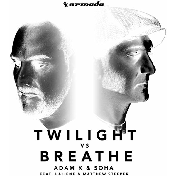 ADAM K & SOHA F/ HALIENE & MATTHEW STEEPER - TWILIGHT VS BREATHE