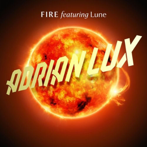 ADRIAN LUX f/ LUNE - FIRE (RADIO EDIT)