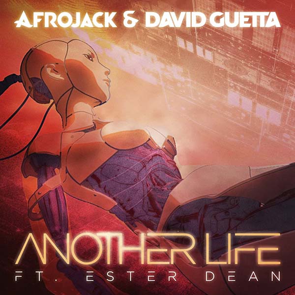 AFROJACK and DAVID GUETTA f/ ESTER DEAN - ANOTHER LIFE