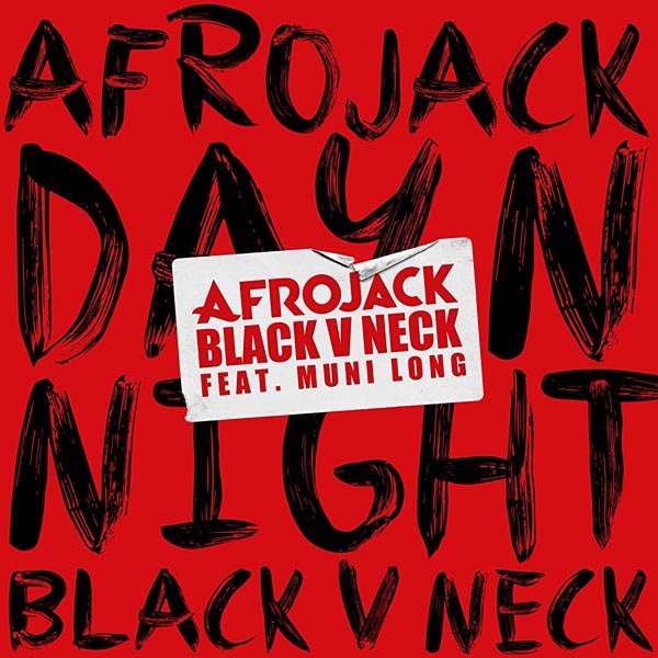 AFROJACK & BLACK V NECK F/ MUNI LONG - DAY N NIGHT