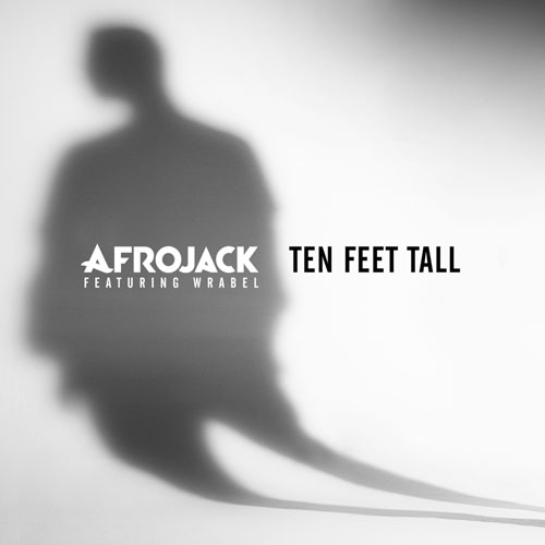 AFROJACK f/ WRABEL - TEN FEET TALL (RADIO EDIT)