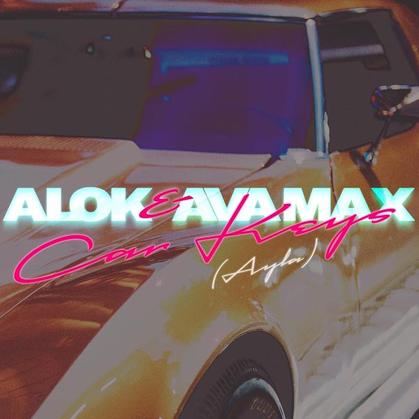 ALOK & AVA MAX - CAR KEYS (AYLA)