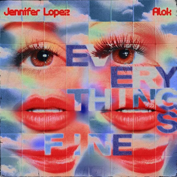 ALOK & JENNIFER LOPEZ - EVERYTHING'S FINE (PM)