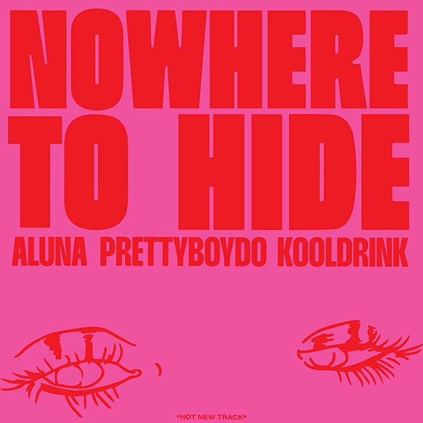 ALUNA, PRETTYBOY D-O & KOOLDRINK - NOWHERE TO HIDE