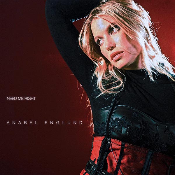 ANABEL ENGLUND - NEED ME RIGHT