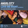 ANGEL CITY - LOVE ME RIGHT