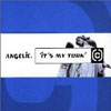 ANGELIC - IT`S MY TURN