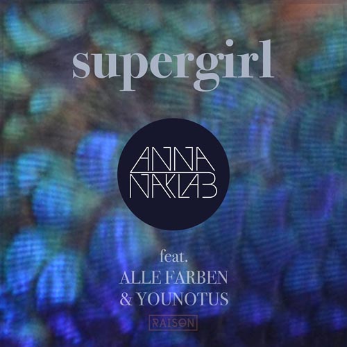 ANNA NAKLAB f/ ALLE FARBEN and YOUNOTUS - SUPERGIRL (RADIO EDIT)