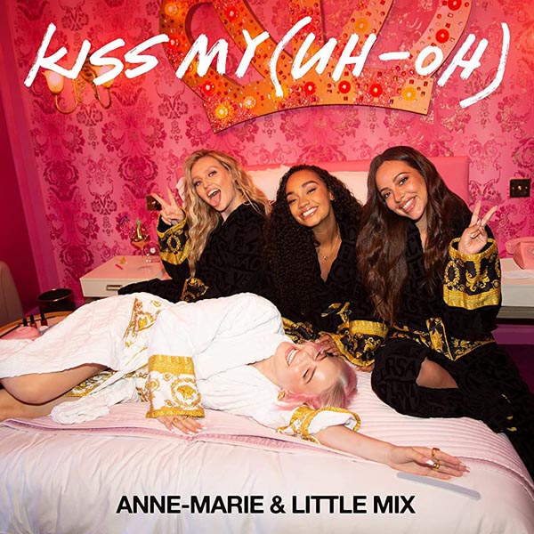 ANNE-MARIE and LITTLE MIX - KISS MY (UH OH)