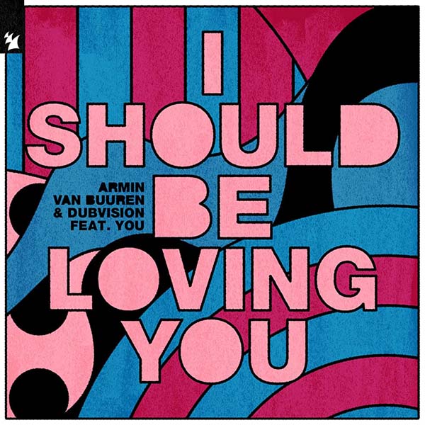 ARMIN VAN BUUREN and DUBVISION F/ YOU - I SHOULD BE LOVING YOU