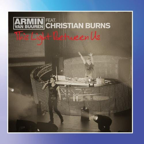 ARMIN VAN BUUREN f/ CHRISTIAN BURNS - THIS LIGHT BETWEEN US (RADIO EDIT)