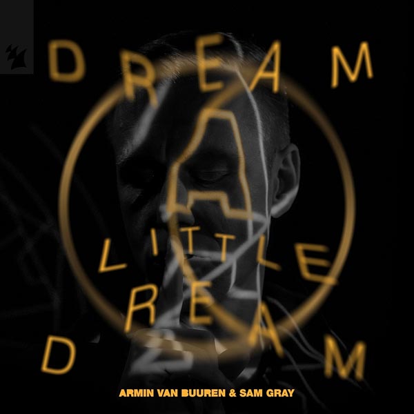 ARMIN VAN BUUREN & SAM GRAY - DREAM A LITTLE DREAM