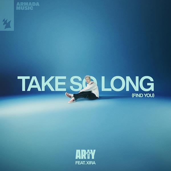 ARTY F/ XIRA - TAKE SO LONG (FIND YOU)