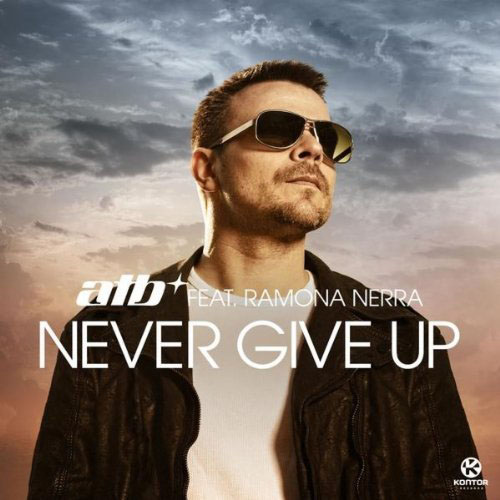 ATB f/ RAMONA NERRA - NEVER GIVE UP (AIRPLAY MIX)