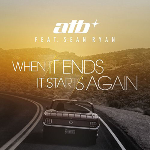 ATB f/ SEAN RYAN - WHEN IT ENDS IT STARTS AGAIN