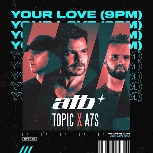 ATB X TOPIC X A7S - YOUR LOVE (9PM) (CLEAN)