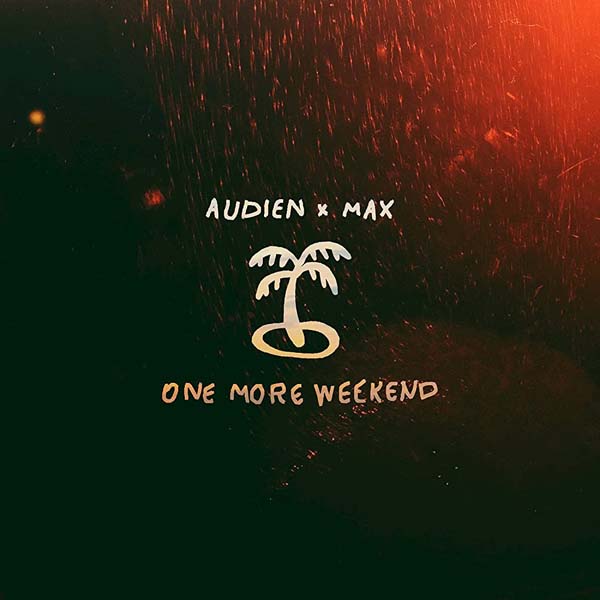 AUDIEN x MAX - ONE MORE WEEKEND (RADIO MIX)