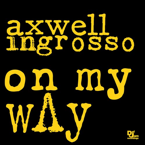 AXWELL and INGROSSO - ON MY WAY (SHORT RADIO EDIT)