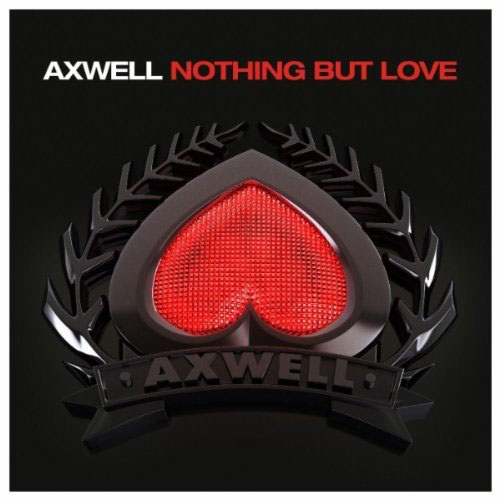 AXWELL f/ ERROL REID - NOTHING BUT LOVE (RADIO EDIT)