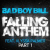 BAD BOY BILL F/ ALYSSA PALMER - FALLING ANTHEM (BAD BOY BILL RADIO EDIT)