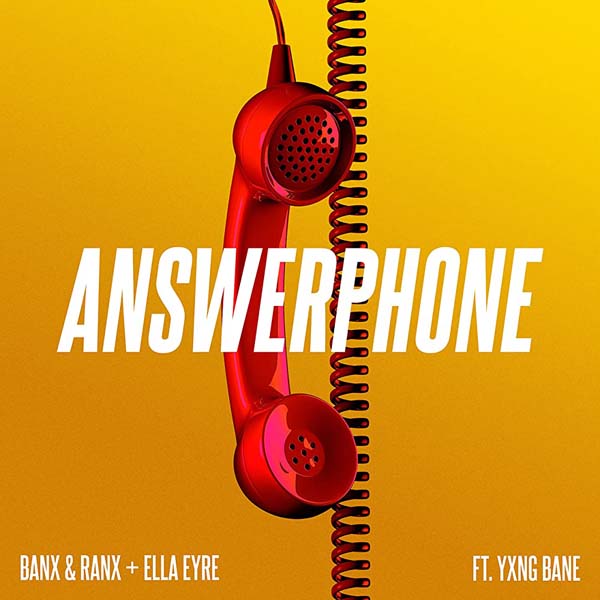 BANX W/ RANX AND ELLA EYRE F/ YXNG BANE - ANSWERPHONE