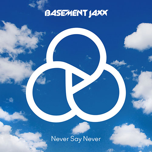 BASEMENT JAXX - NEVER SAY NEVER (RADIO EDIT)