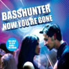 BASSHUNTER - NOW YOU`RE GONE (RADIO EDIT)