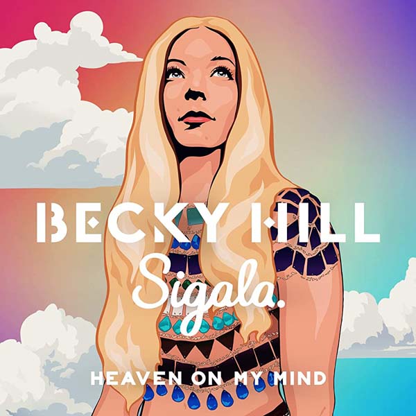 BECKY HILL AND SIGALA - HEAVEN ON MY MIND