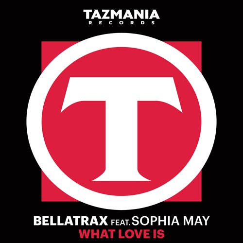 BELLATRAX f/ SOPHIA MAY - WHAT LOVE IS (RADIO EDIT)