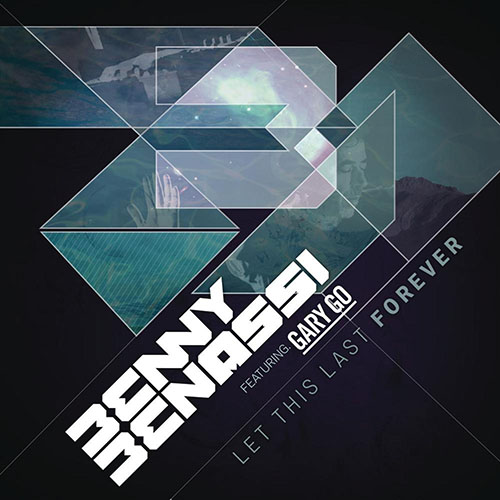 BENNY BENASSI f/ GARY GO - LET THIS LAST FOREVER (RADIO EDIT)