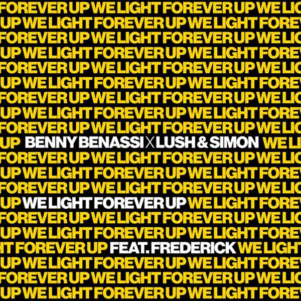BENNY BENASSI x LUSH and SIMON - WE LIGHT FOREVER UP