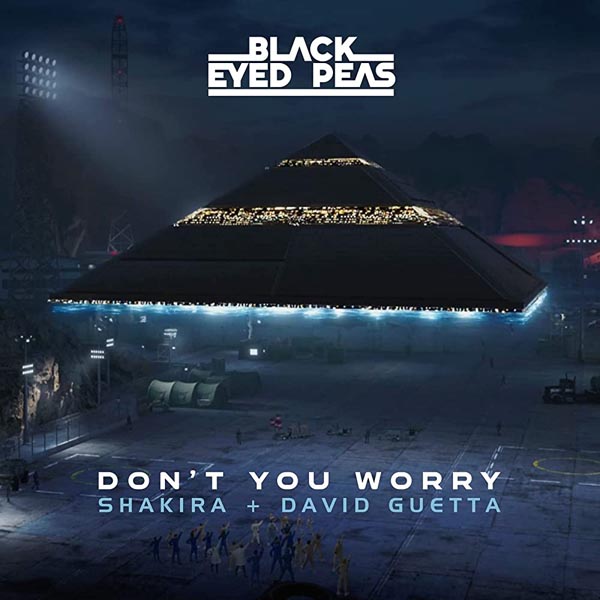 BLACK EYED PEAS and DAVID GUETTA F/ SHAKIRA - DON'T YOU WORRY