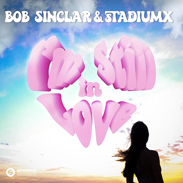 BOB SINCLAR & STADIUMX - I'M STILL IN LOVE