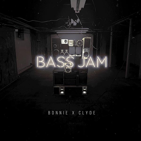 BONNIE X CLYDE - BASS JAM