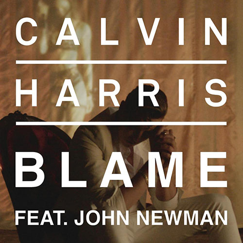 CALVIN HARRIS f/ JOHN NEWMAN - BLAME