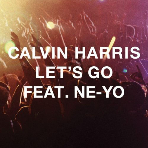 CALVIN HARRIS f/ NE-YO - LET`S GO (RADIO EDIT)