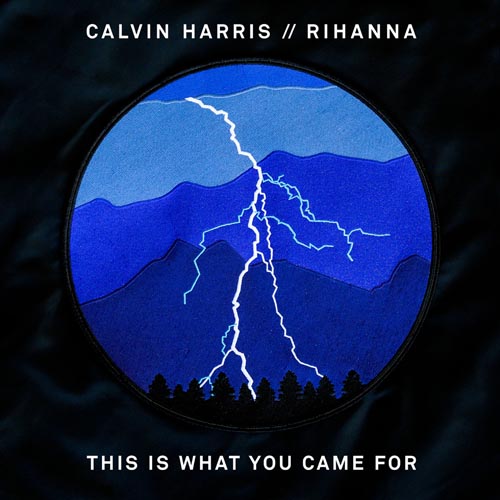 CALVIN HARRIS f/ RIHANNA - THIS IS WHAT YOU CAME FOR