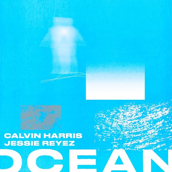 CALVIN HARRIS & JESSIE REYEZ - OCEAN