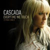 CASCADA - EVERYTIME WE TOUCH