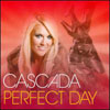 CASCADA - PERFECT DAY