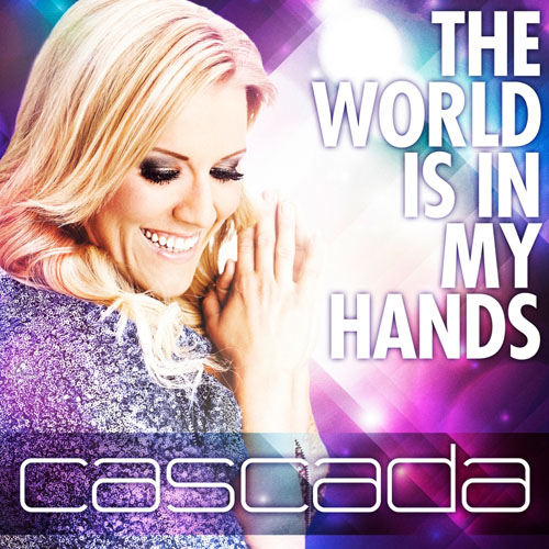 CASCADA - THE WORLD IS IN MY HANDS (VIDEO EDIT)