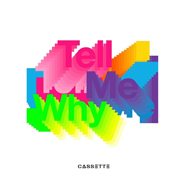 CASSETTE - TELL ME WHY