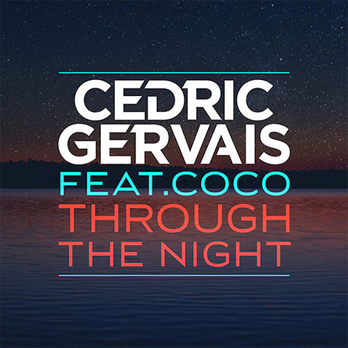 CEDRIC GERVAIS f/ COCO - THROUGH THE NIGHT