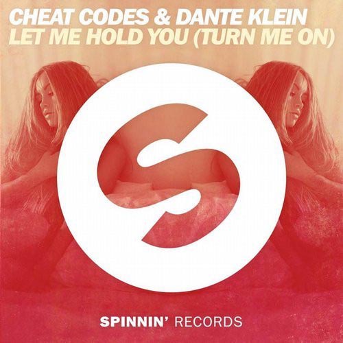 CHEAT CODES and DANTE KLEIN - LET ME HOLD YOU (TURN ME ON)