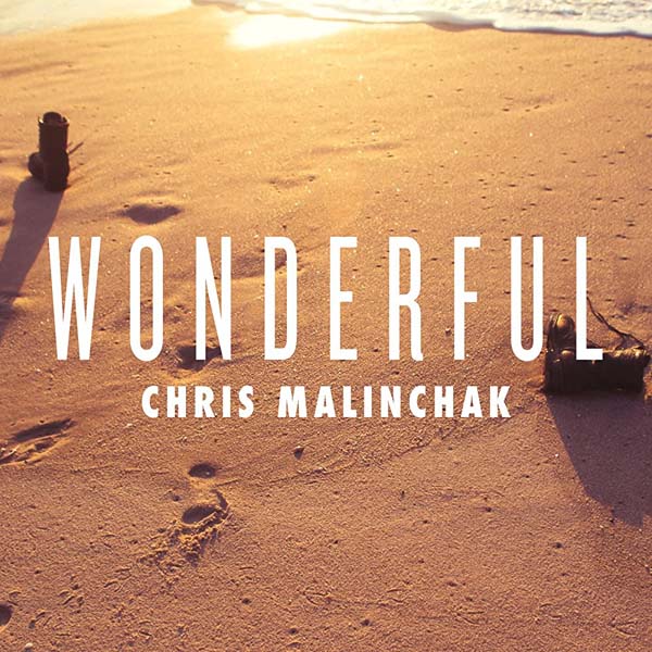 CHRIS MALINCHAK - WONDERFUL
