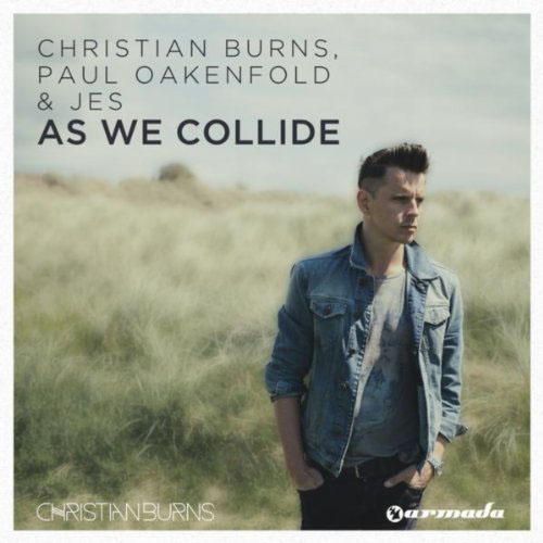 CHRISTIAN BURNS and PAUL OAKENFOLD and JES - AS WE COLLIDE (RADIO EDIT)