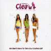 CLEA - WE DON`T HAVE TO TAKE OUR CLOTHES OFF